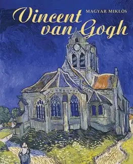 Umenie Vincent van Gogh - Miklós Magyar