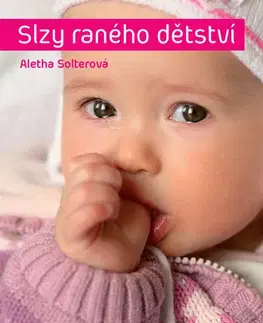 Rodičovstvo, rodina Slzy raného dětství - Aletha J. Solter