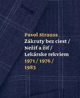 Slovenská beletria Zákruty bez ciest / Nežiť a žiť / Lekárske rekviem 1971/1976/1983 - Pavol Strauss