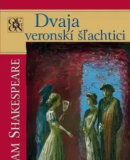 Dráma, divadelné hry, scenáre Dvaja veronskí šľachtici - William Shakespeare,Ľubomír Feldek