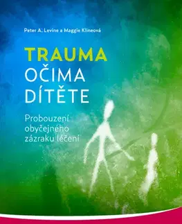 Psychológia, etika Trauma očima dítěte - Peter A. Levine
