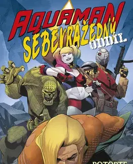 Komiksy Aquaman / Sebevražedný oddíl: Potopte Atlantidu - Dan Abnett,Rob Williams