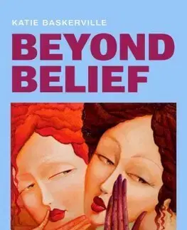Sociológia, etnológia Beyond Belief - Katie Baskerville