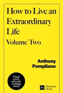 Rodičovstvo, rodina How To Live An Extraordinary Life Volume Two - Anthony Pompliano