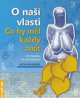 Slovenské a české dejiny O naší vlasti - Petr Dvořáček