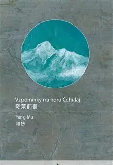 Eseje, úvahy, štúdie Vzpomínky na horu Čchi-laj - Yang Mu