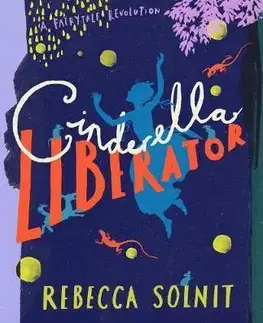 V cudzom jazyku Cinderella Liberator - A Fairy Tale Revolution - Rebecca Solnit,Arthur