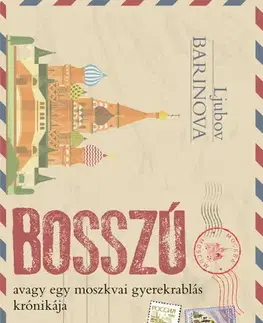 Svetová beletria Bosszú avagy egy moszkvai gyerekrablás krónikája - Ljubov Barinova,Anna Pavlov