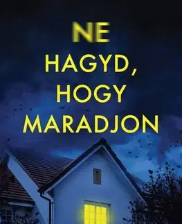 Detektívky, trilery, horory Ne hagyd, hogy maradjon - Nicola Sanders