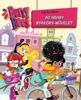 Pre deti a mládež - ostatné Berry Bees - Az arany nyakörv-művelet - Cat Le Blanc,Anita Szabó