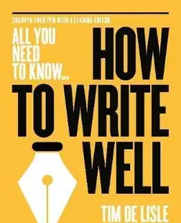 Cudzojazyčná literatúra How to Write Well - Tim De Lisle,Nick Newman