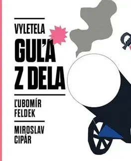 Slovenská poézia Vyletela guľa z dela - Ľubomír Feldek,Miroslav Cipár