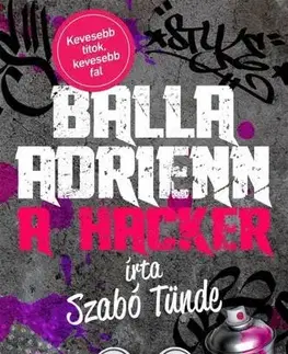 Dobrodružstvo, napätie, western Balla Adrienn 3. - A hacker - Tünde Szabó