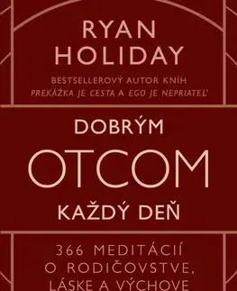 Psychológia, etika Dobrým otcom každý deň - Ryan Holiday