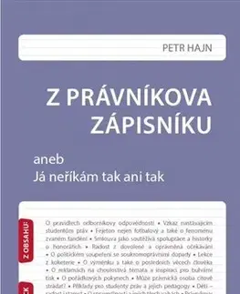 Fejtóny, rozhovory, reportáže Z právníkova zápisníku aneb Já neříkám tak ani tak - Petr Hajn