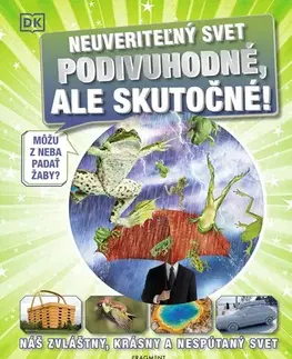 Encyklopédie pre deti a mládež - ostatné Neuveriteľný svet - Podivuhodné, ale skutočné! - Kolektív autorov,Nikoleta Račková