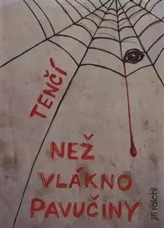 Česká beletria Tenčí než vlákno pavučiny - Jiří Raichl