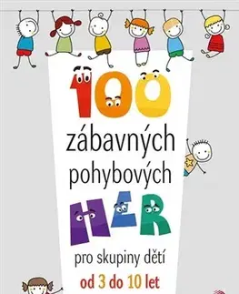 Pedagogika, vzdelávanie, vyučovanie 100 zábavných pohybových her - Antje Suhr
