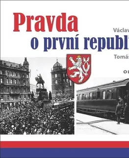 Slovenské a české dejiny Pravda o první republice - Tomáš Hejna,Václav Junek