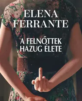 Svetová beletria A felnőttek hazug élete - Elena Ferrante