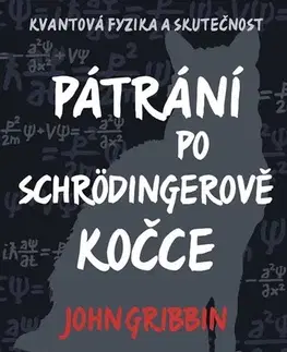 Astronómia, vesmír, fyzika Pátrání po Schrödingerově kočce, 2. vydání - John Gribbin