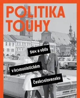 Sociológia, etnológia Politika touhy - Kateřina Lišková