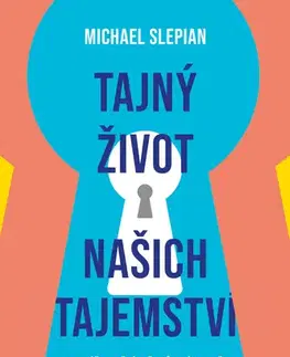 Duchovný rozvoj Tajný život našich tajemství - Michael Slepian