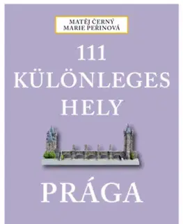 Cestopisy 111 különleges hely - Prága - Kolektív autorov