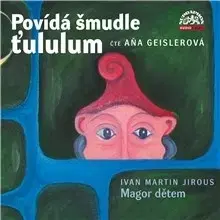 Pre deti a mládež SUPRAPHON a.s. Povídá šmudle ťululum. Magor dětem