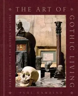 Dizajn, úžitkové umenie, móda The Art of Gothic Living - Paul Gambino