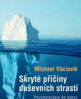 Psychológia, etika Skryté příčiny duševních strastí - Michael Václavík