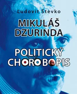 Politológia Mikuláš Dzurinda. Politický chorobopis - Ľudovít Števko
