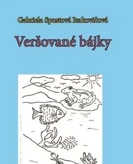 Pre deti a mládež - ostatné Veršované bájky - Gabriela Spustová Izakovičová