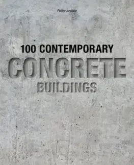 Architektúra 100 Contemporary Concrete Buildings - Philip Jodidio