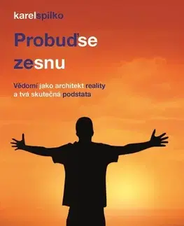 Ezoterika - ostatné Probuď se ze snu - Karel Spilko