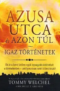 Náboženstvo - ostatné Azusa utca és azon túl - Igaz történetek - Tommy Welchel,Michelle P. Griffith