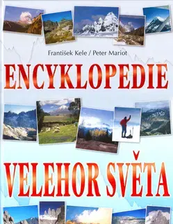 Cestopisy Encyklopedie velehor světa - František Kele,Mariot Peter