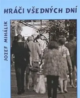 Novely, poviedky, antológie Hráči všedných dní - Jozef Mihalik