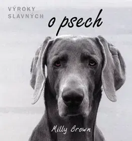 Psy, kynológia Výroky slavných o psech - Milly Brown