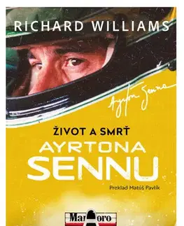 Biografie - ostatné Život a smrť Ayrtona Sennu - Richard Williams
