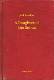 Svetová beletria A Daughter of the Snows - Jack London