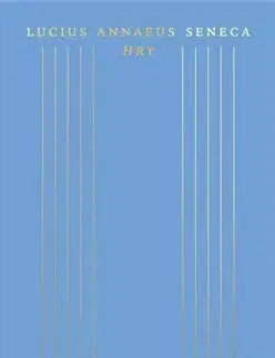 Dráma, divadelné hry, scenáre Hry - Lucius Annaeus Seneca