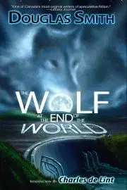 Sci-fi a fantasy The Wolf at the End of the World - Smith Douglas