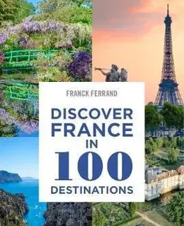 Európa Discover France in 100 Destinations - Franck Ferrand