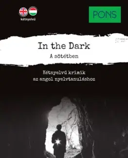 Zjednodušené čítanie PONS In the Dark - A sötétben - Kétnyelvű krimik az angol nyelvtanuláshoz - Dominic Butler