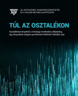 Financie, finančný trh, investovanie Túl az osztalékon - Osztalékrészvényektől a minőségi-növekedési vállalatokig: egy tényadatok alapján gondolkodó befektető fejlődési útja - Dávid Sólyomi