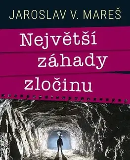 Cestopisy Největší záhady zločinu - Jaroslav Mareš