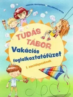 Pre deti a mládež - ostatné Tudás tábor - Vakációs foglalkoztatófüzet - Bellosevich Petra,Zsuzsanna Pásztor