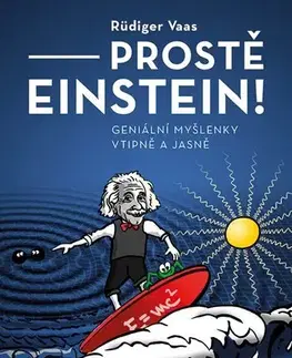 Astronómia, vesmír, fyzika Prostě Einstein! - Rüdiger Vaas