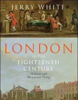 Svetové dejiny, dejiny štátov London in The Eighteenth Century - Jerry White